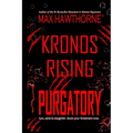 Kronos Rising: PURGATORY (a Fast-Paced Sci-Fi Suspense Thriller): Book 6 in the Kronos Rising Series