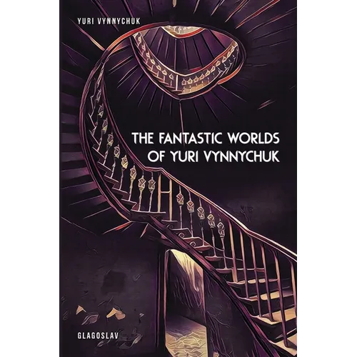 The Fantastic Worlds of Yuri Vynnychuk