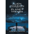 Alien Invasion from Planet Theara: Will Earth Get Taken over by Invaders from a Far-Away Planet?