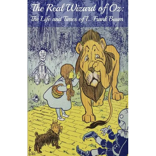 The Wizard of Oz Encyclopedia: The Ultimate Guide to the Characters, Lands, Politics, and History of Oz