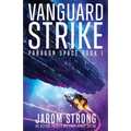 Vanguard Strike: An action-packed military space opera