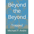 Beyond the Beyond: Trapped