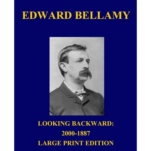 Looking Backward: 2000-1887 - Large Print Edition