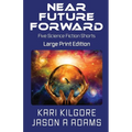 Near Future Forward: Five Science Fiction Shorts
