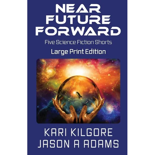 Near Future Forward: Five Science Fiction Shorts