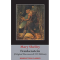 Frankenstein; or, The Modern Prometheus: (Original Uncensored 1818 Edition)