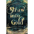 Straw into Gold: A Rumpelstiltskin Faerie Tale Retelling