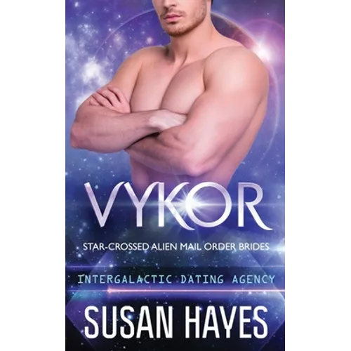 Vykor: Star-Crossed Alien Mail Order Brides (Intergalactic Dating Agency): Star-Crossed Alien Mail Order Brides