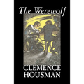 The Werewolf by Clemence Housman, Fiction, Fantasy, Horror, Mystery & Detective