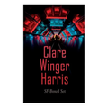 Clare Winger Harris - SF Boxed Set: The Fate of the Poseidonia &The Miracle of the Lily (Including The Passing of a Kingdom, Man or Insect?, The Year