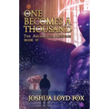 One Becomes a Thousand: Book IV of The ArchAngel Missions