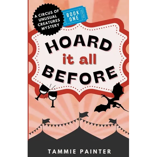 Hoard It All Before: A Circus of Unusual Creatures Mystery