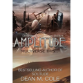 Amplitude: A Post-Apocalyptic Thriller (Dimension Space Book Three)