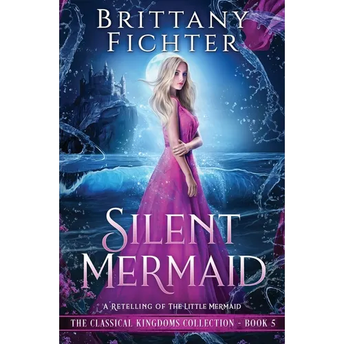 Silent Mermaid: A Retelling of The Little Mermaid