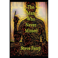 The Man Who Never Missed