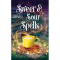 Sweet and Sour Spells: Baking Up a Magical Midlife, book 4 (Baking Up a Magical Midlife, Paranormal Women's Fiction Series)