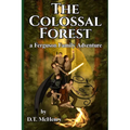The Colossal Forest: A Ferguson Family Adventure