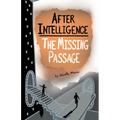 After Intelligence: The Missing Passage