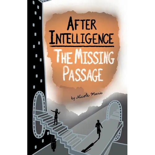 After Intelligence: The Missing Passage