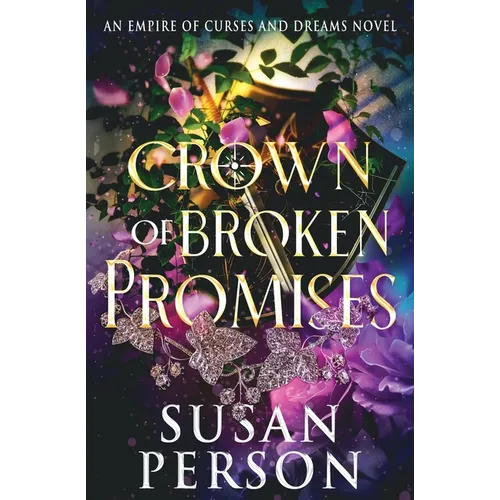 Crown of Broken Promises: An Empire of Curses and Dreams Novel