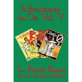 Adventures in Oz Vol. V: The Tin Woodman of Oz, the Magic of Oz, Glinda of Oz