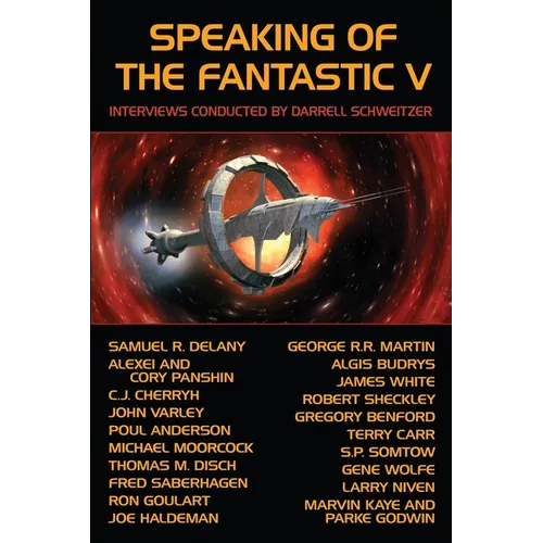 Speaking of the Fantastic V: Interviews with Science Fiction and Fantasy Authors