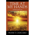Time At My Hands: A Historical Novel
