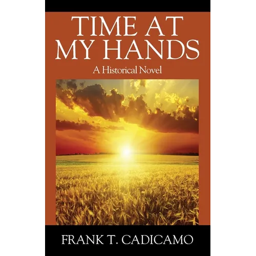 Time At My Hands: A Historical Novel