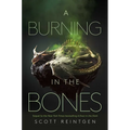 A Burning in the Bones
