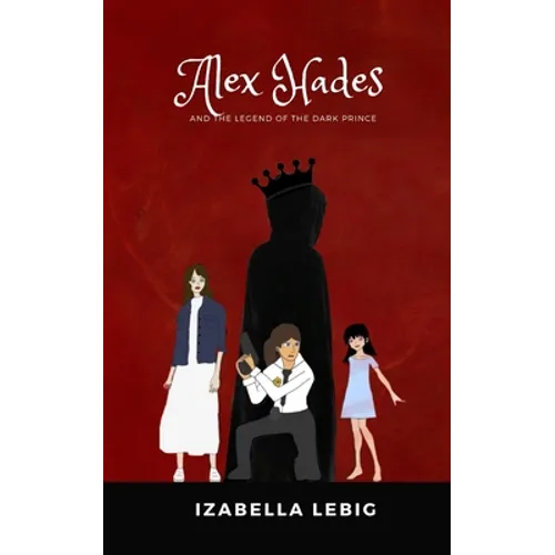 Alex Hades and the legend of the Dark Prince