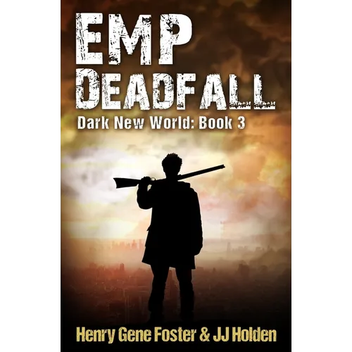 EMP Deadfall (Dark New World, Book 3) - An EMP Survival Story