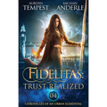 Fidelitas: Trust Realized: Chronicles of an Urban Elemental Book 4