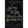 A Song to Wake a Thousand Sorrows