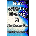 Run With the Hunted 7: The Casino Job