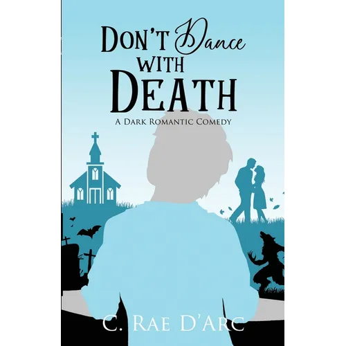 Don't Dance with Death: A Dark Romantic Comedy