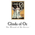 Glinda of Oz: Glinda, the Good Sorceress of Oz