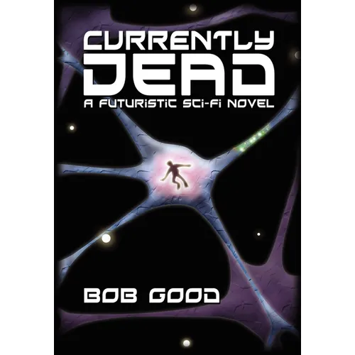 Currently Dead: A Futuristic Sci-Fi Novel