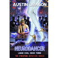 NeuroDancer (Liquid Cool, Book 3): The Cyberpunk Detective Series