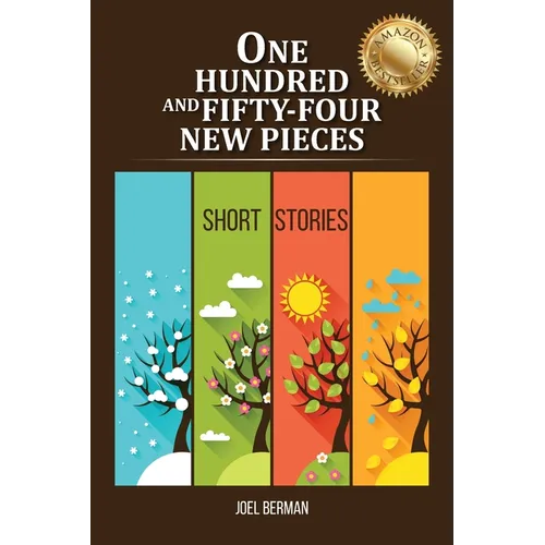 One Hundred and Fifty-Four New Pieces: Short Stories