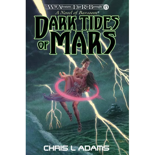 Dark Tides of Mars: A Novel of Barsoom (The Wild Adventures of Edgar Rice Burroughs, Book 13)
