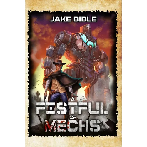 A Fistful of Mechs: A Battle Mech Sci-Fi Series