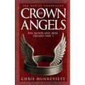 Crown of Angels: The Blood and Iron Trilogy Part 1