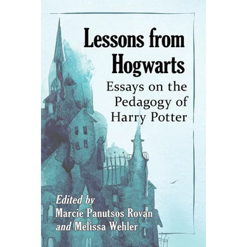 Lessons from Hogwarts: Essays on the Pedagogy of Harry Potter