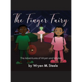 The Finger Fairy: The Adventures of Wryen and Wrylee