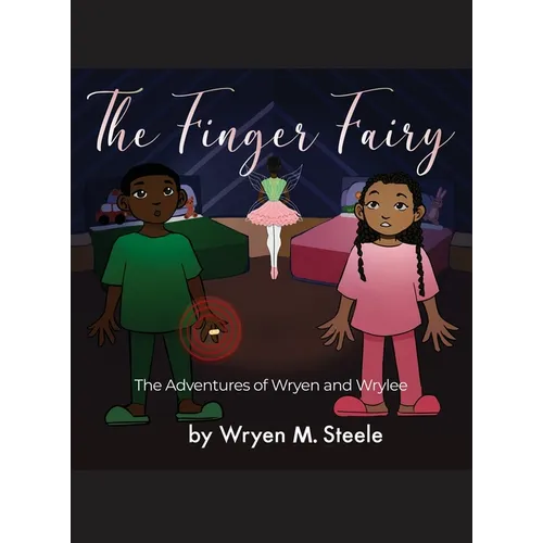The Finger Fairy: The Adventures of Wryen and Wrylee