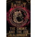 The Knight, the Gnome, and the Fox