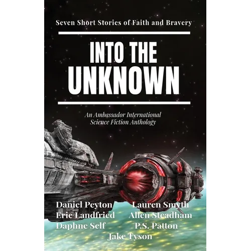 Into the Unknown: Seven Short Stories of Faith and Bravery