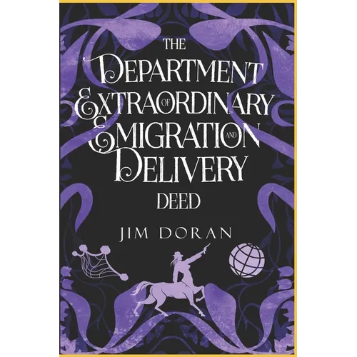 The Department of Extraordinary Emigration and Delivery: Deed