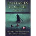 Fantasies Collide, Vol. 5: A Fantasy Short Story Series