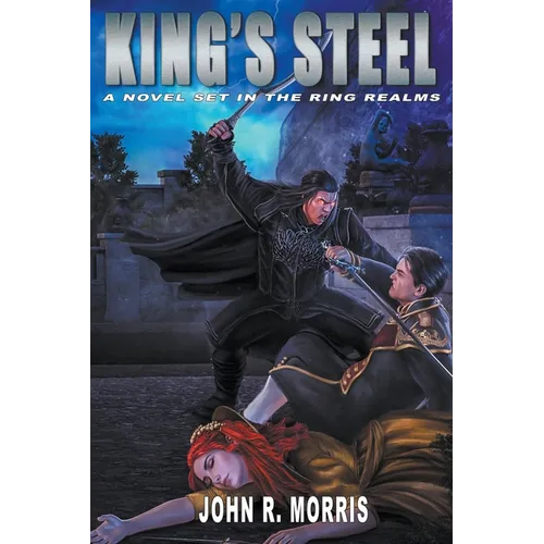 King's Steel, A Novel Set in the Ring Realms